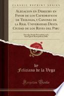 libro Alegacion En Derecho En Favor De Los Catedraticos De Teologia, Y Canones De La Real Universidad Desta Ciudad De Los Reyes Del Piru